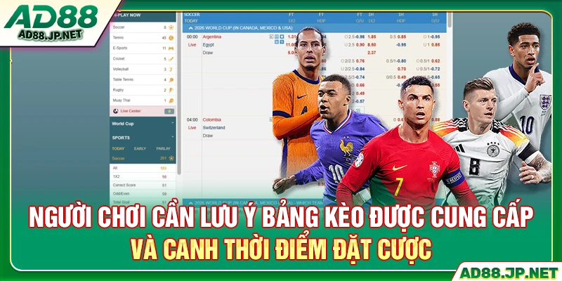 Người chơi cần lưu ý bảng kèo được cung cấp và canh thời điểm đặt cược